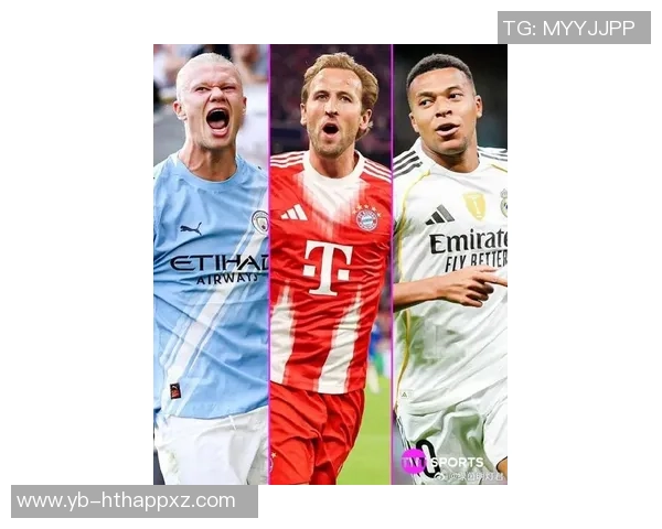 五大联赛进球榜凯恩领衔姆巴佩哈兰德紧随其后争夺金靴荣耀